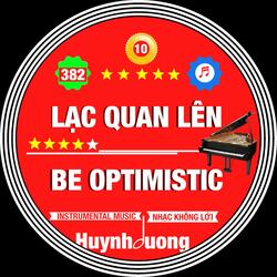 LẠC QUAN LÊN - BE OPTIMISTIC (382 PIANO COLLECTION Version 08)
