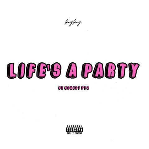 Life's a party (honest)