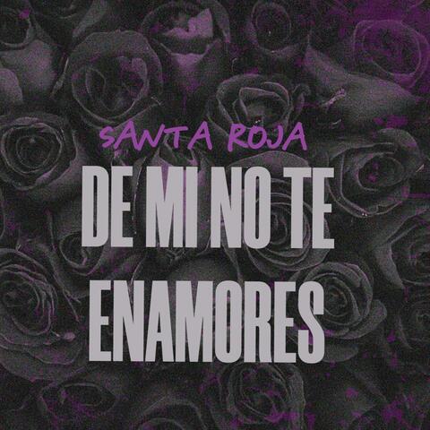 de mi no te enamores