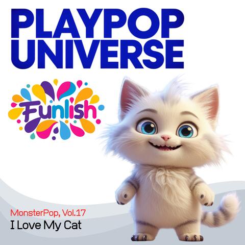 PlayPop Universe: Funlish – MonsterPop, Vol.17 – I Love My Cat