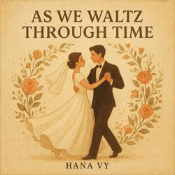 As We Waltz Through Time