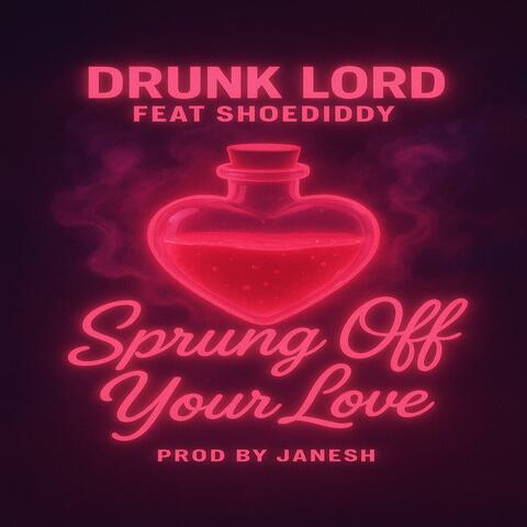 Sprung Off Your Love (feat. Shoediddy)