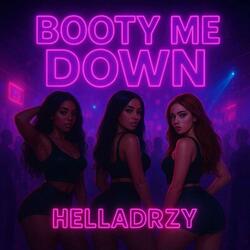 BOOTY ME DOWN