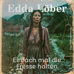 Einfach mal die Fresse halten (feat. Edda Löber)