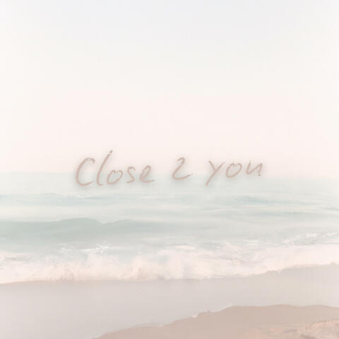 Close 2 you (remastered)