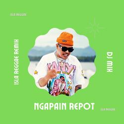 Ngapain Repot (Isla Reggae Remix)