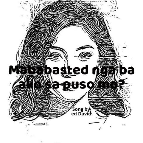 Mababasted nga ba ako sa puso mo?