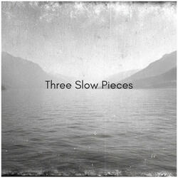 Three Slow Pieces