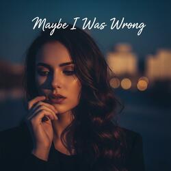 Maybe I was wrong (Special Version)