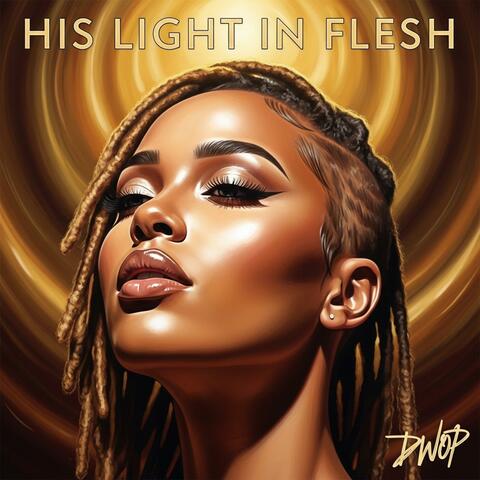 His Light In Flesh