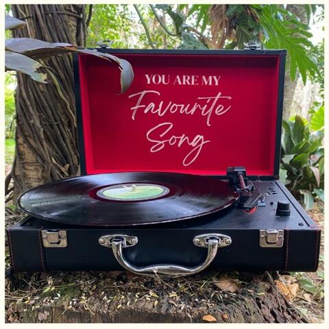 You Are My Favourite Song