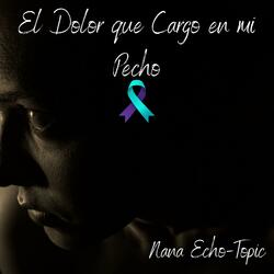 El Dolor que Cargo en mi Pecho