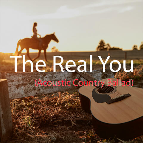 The Real You (Acoustic Country Ballad)