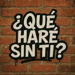 ¿Qué haré sin ti?