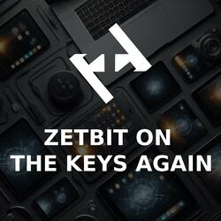 Zetbit on the keys again