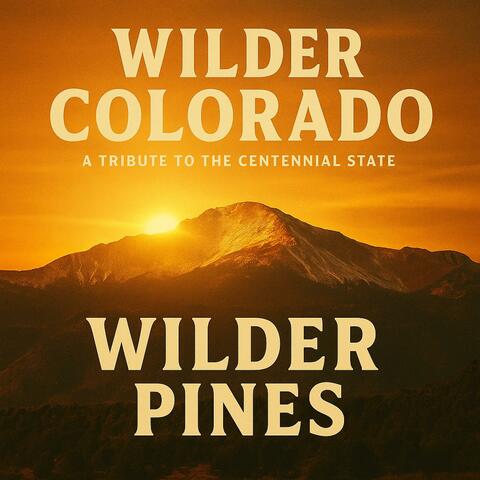 Wilder Colorado: A Tribute To the Centennial State