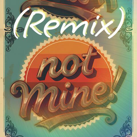 Not Mine (feat. Miz Reckon) [Remix Version]