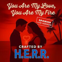 You are my love, you are my fire (Spanish Live Version)