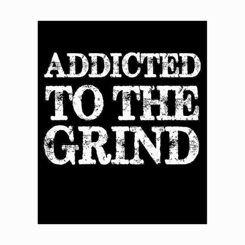 Addicted 2 The Grind