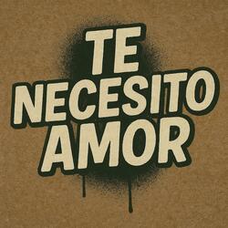 Te necesito amor