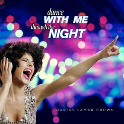 Dance With Me Through the Night (feat. Darius Lamar Brown)