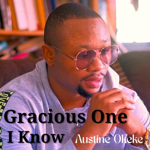 Gracious One I Know
