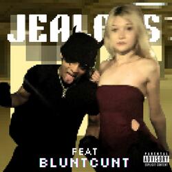 JEALOUS MF (feat. bluntcunt)