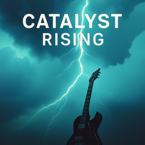 Catalyst Rising