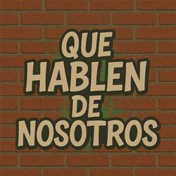 Que hablen de nosotros