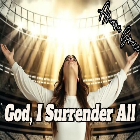 God, I Surrender All