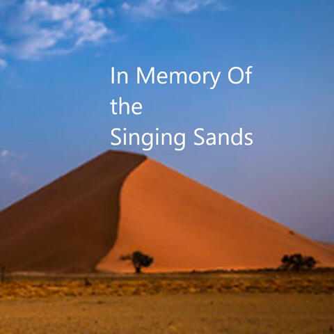 In Memory Of the Singing Sands