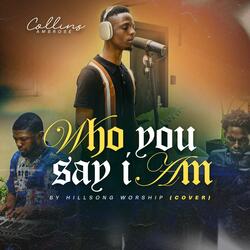 Who You Say I AM