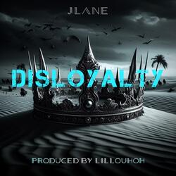 DisLoyalty (feat. JLane)