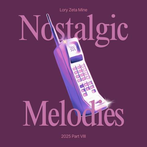 Nostalgic Melodies 2025, Pt. 8