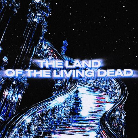 THE LAND OF THE LIVING DEAD