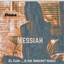 Messiah (EL CLON - ...Is She Smoking? Remix)