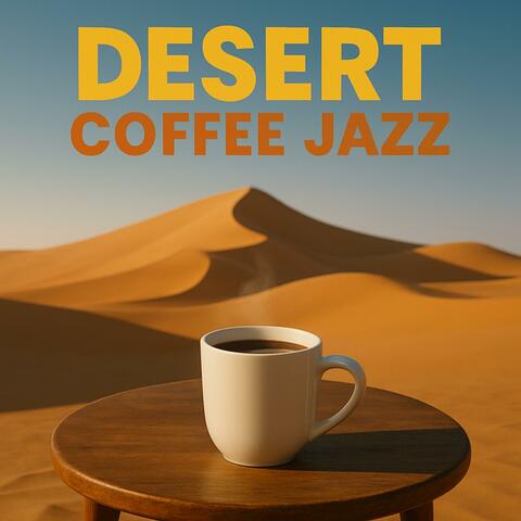 Desert Coffee Jazz
