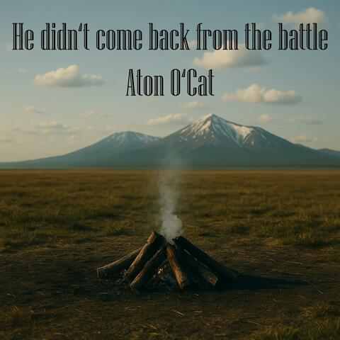 He didn't come back from the battle