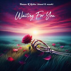 Waiting for you (feat. AXHHU) (Slowed & Reverb)
