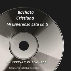 Bachata Cristiana Mi Esperanza Esta En Ti