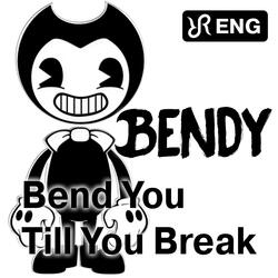 Bend You Till You Break (cover of Bendy and the Ink Machine Song)