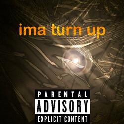 ima turn up