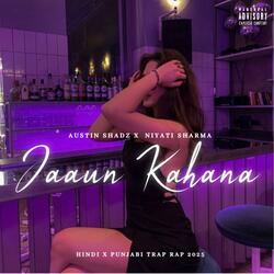 Jaaun Kahan – Austin Shadz | Hindi X Punjabi Trap Rap 2025 (Official Audio)