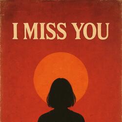 I Miss You