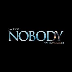 Nobody (feat. Jay Esco)