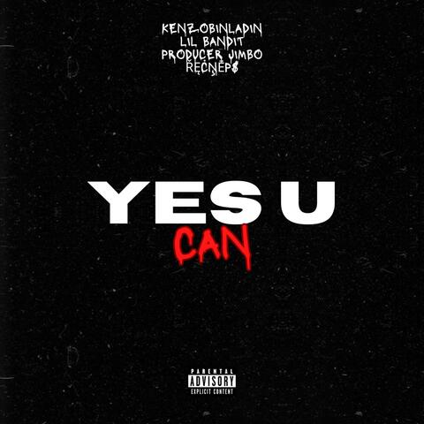 Yes U Can (feat. Kenzobinladen, LIL Bandit & řęċņēp$)