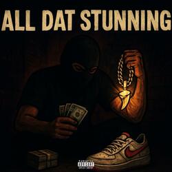 All Dat Stunning (feat. Cheaux Cheaux)