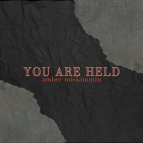 You Are Held