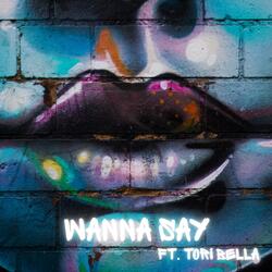 Wanna Say (feat. Tori Bella)
