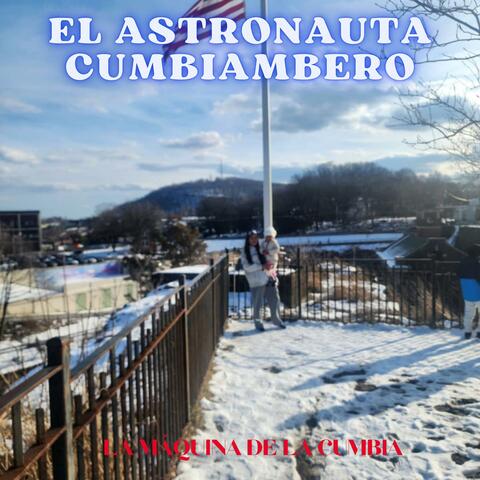 EL ASTRONAUTA CUMBIAMBERO